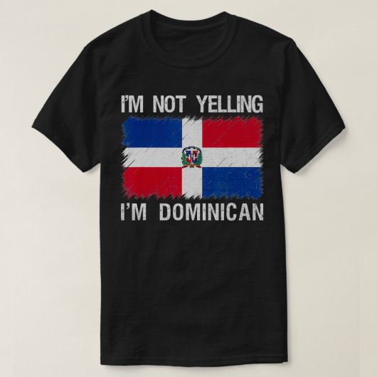 I'm Not Yelling I'm Dominican Republic Root Herita T-shirt (Design voorkant)