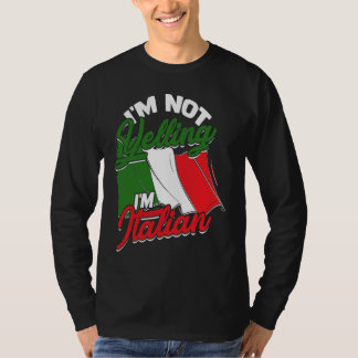 I'm not yelling I'm Italian  Italy Pasta and Tomat T-shirt