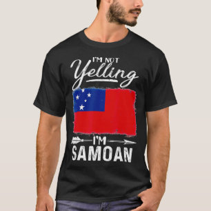 I'm Not Yelling I'm Samoan Samoa T-shirt