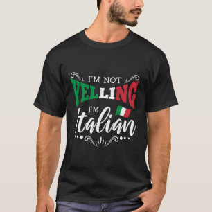 Im Not Yelling Im T-shirt