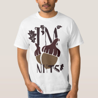 I'm Nuts - Funny Autumn Acorn T-shirt