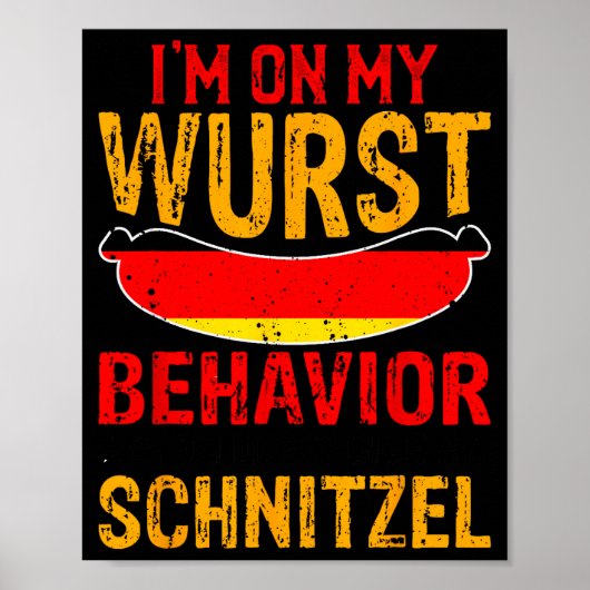 I'm On My Wurst Behavior I Dont Give A Schnitzel Poster (Voorkant)