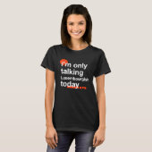I'm Only Talking Luxembourgish Today  Luxembourger T-shirt (Voorkant volledig)
