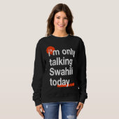 I'm Only Talking Swahili Today  Ugandan Humor Ugan Trui (Voorkant volledig)