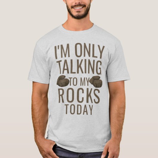 I'm only talking to my rocks today t-shirt (Voorkant)
