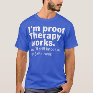 Im Proof Therapy werkt, maar ik zal dit alles nog T-shirt