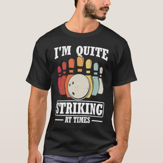I'm Quite Striking At Times Strike Bowling Team Bo T-shirt (Voorkant)