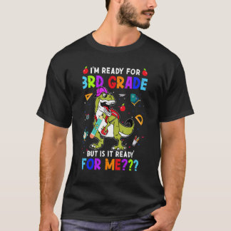 I'm Ready For 3rd Grade But Is It Ready For Me Din T-shirt