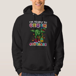 I'm Ready To Crush 4th Grade Dinosaur Back to Scho Hoodie
