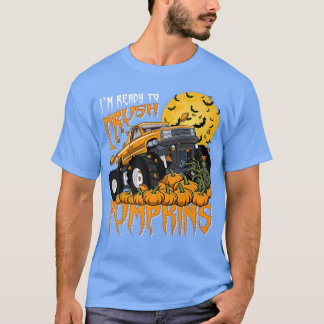 I'm Ready To Crush Pumpkins - Monster Truck Hallow T-shirt