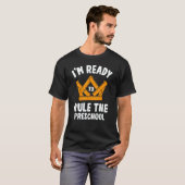 I'm Ready To Rule The Preschool Student First Day  T-shirt (Voorkant volledig)