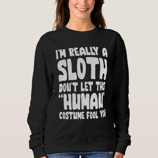 I'm Really A Sloth Don't Let This Human Costume Fo Trui (Voorkant)