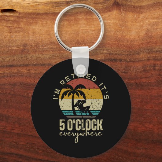 I'm Retired It's 5 O'clock Everywhere Funny Retire Sleutelhanger (Voorkant)