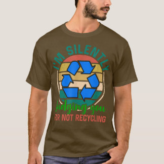 I'm silently judging you for not - Garbage Truck d T-shirt