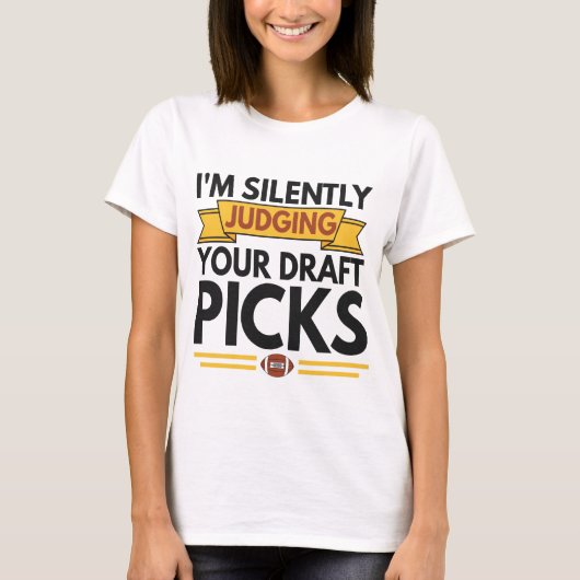 I'm Silently Judging Your Draft Picks Funny Gift T-shirt (Voorkant)