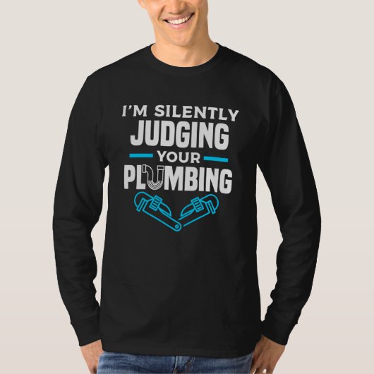 I'm Silently Judging Your Plumbing Plumber Plumber T-shirt (Voorkant)