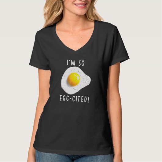 Im So Egg-Cited T-shirt (Voorkant)