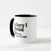 I'm Sorry I offended You Using Facts & Logic mug (Devant gauche)