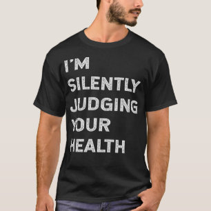 Im Stil oordelen naar uw arts Quot voor de gezondh T-shirt