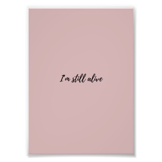 I'm Still Alive Foto Afdruk (Voorkant)