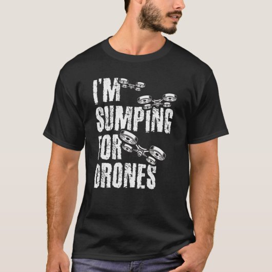 I'm Stumping For Drones Drone Pilot Quadcopter RC  T-shirt (Voorkant)