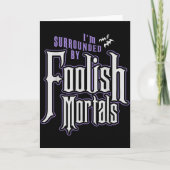 I'm Surrounded By Foolish Mortals Funny Halloween  Kaart (Voorkant)