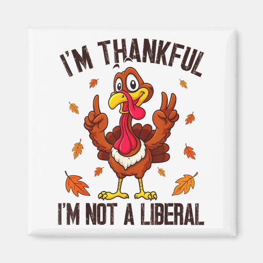 I'm Thankful I'm Not A Liberal Funny Turkey Thanks Magneet (Voorkant)