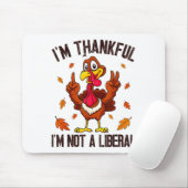I'm Thankful I'm Not A Liberal Funny Turkey Thanks Muismat (Met muis)
