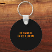 I'm Thankful I'm Not A Liberal Funny Turkey Thanks Sleutelhanger (Voorkant)