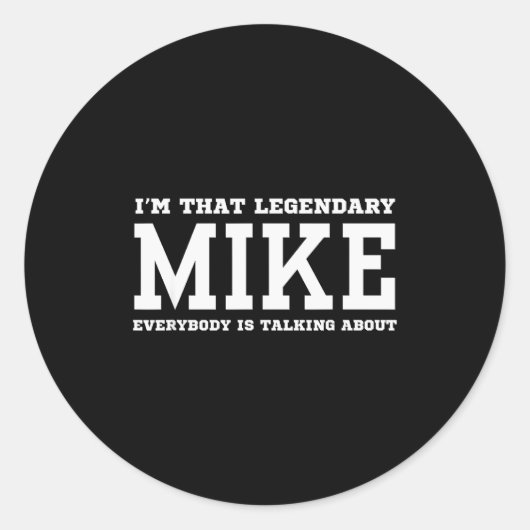 I'm That Legendary Mike Everybody Is Talking About Ronde Sticker (Voorkant)