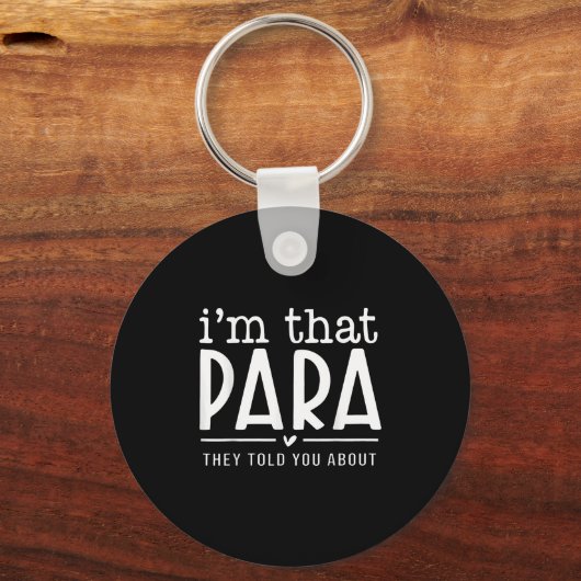 I'm That Para They Told You Abou Paraprofessional Sleutelhanger (Voorkant)