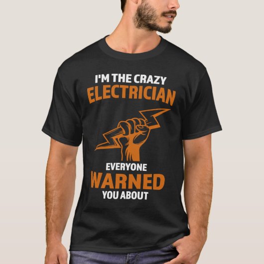 I'm the crazy Electrician Electrician T-shirt (Voorkant)
