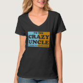 I'm The Crazy Uncle Everyone Warned You About 1 T-shirt (Voorkant)