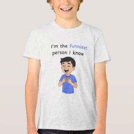 I'm the funniest person I know, boy Tri-Blend Shirt