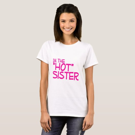 Im the Hot Sister T-shirt (Voorkant volledig)