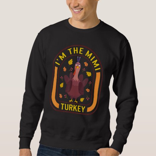 I'm The Mimi Turkey Thanksgiving Turkey  Dinner  A Trui (Voorkant)