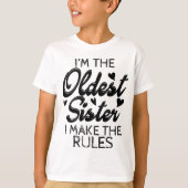 I'm The Oldest Sister I Make The Rules T-shirt (Voorkant)