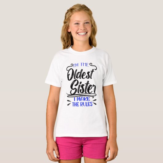 I'm The Oldest Sister I Make The Rules T-shirt (Voorkant volledig)