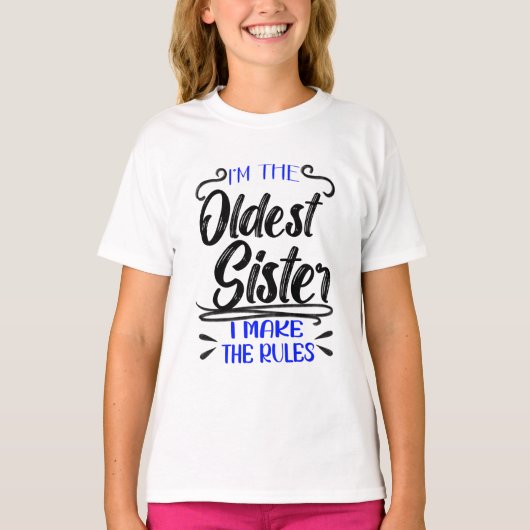 I'm The Oldest Sister I Make The Rules T-shirt (Voorkant)