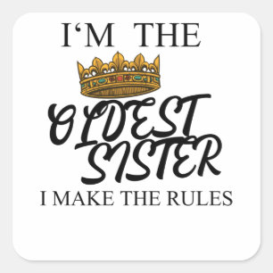 I'm The Oldest Sister I Make The Rules Vierkante Sticker