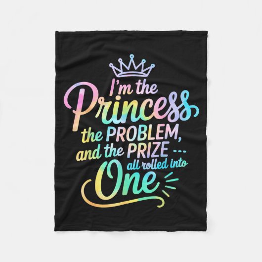 I'm The Princess The Problem And The Prize All Rol Fleece Deken (Voorkant)