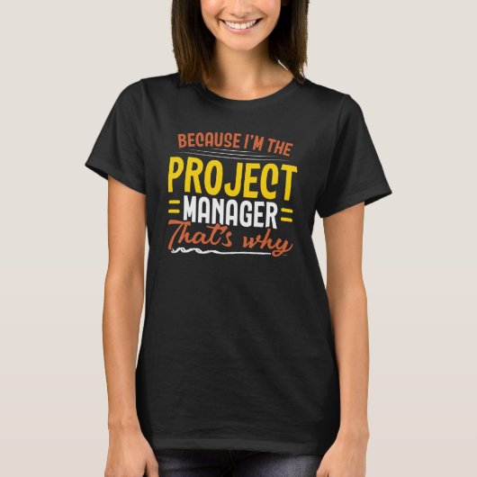 I'm The Project Manager Job Project Management Pro T-shirt (Voorkant)