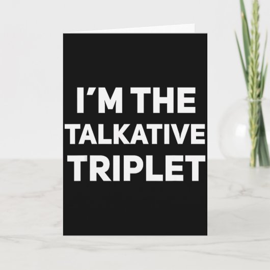 I'm The Talkative Triplet Funny Matching Triplets Kaart (Voorkant)