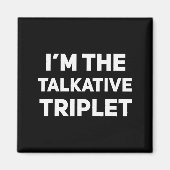 I'm The Talkative Triplet Funny Matching Triplets Magneet (Voorkant)