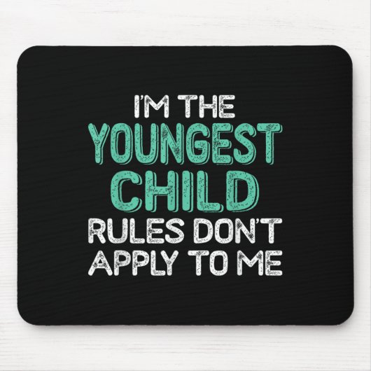 I'm The Youngest Child Rules Don't Apply To Me Sib Muismat (Voorkant)