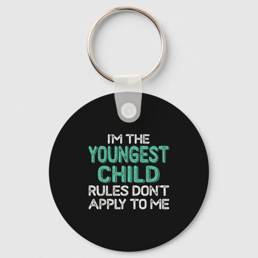 I'm The Youngest Child Rules Don't Apply To Me Sib Sleutelhanger (Voorkant)