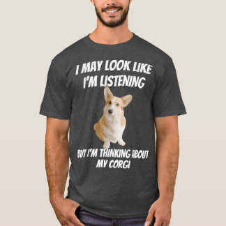 I'm Thinking About My Corgi Funny Dog I'm Not List T-shirt