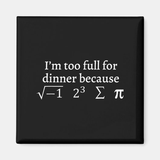 I'm Too Full For Dinner Because Square Root Math L Magneet (Voorkant)