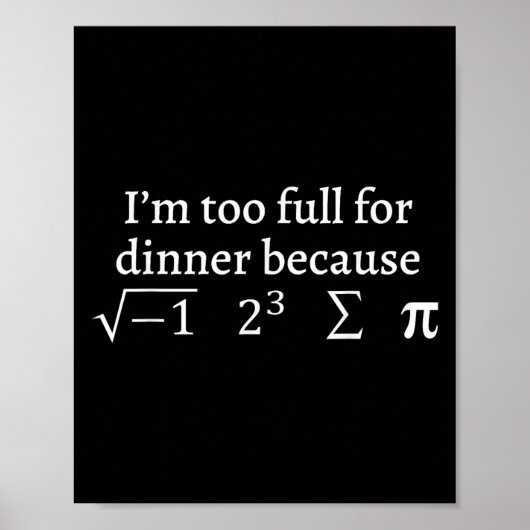 I'm Too Full For Dinner Because Square Root Math L Poster (Voorkant)
