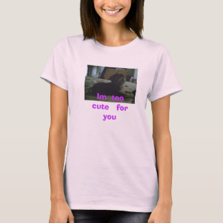 Im          toocuteforyou t-shirt